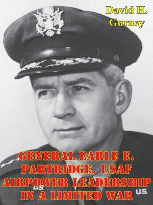 cover image of General Earle E. Partridge, USAF Airpower Leadership In a Limited War
